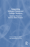 Supporting Military-Connected College Students: Applying Theory to Student Affairs Practice