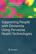 Supporting People with Dementia Using Pervasive Health Technologies