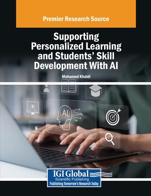 Supporting Personalized Learning and Students' Skill Development With AI - Khaldi, Mohamed (Editor)