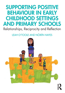 Supporting Positive Behaviour in Early Childhood Settings and Primary Schools: Relationships, Reciprocity and Reflection