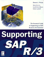 Supporting SAP R/3: The Essential Guide to Supporting an SAP Business Environment - Prince, Dennis, and Lyfareff, Robert (Editor), and de Bruyn, Gareth M (Editor)