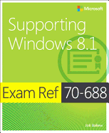 Supporting Windows� 8.1: Exam Ref 70-688