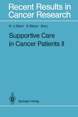 Supportive Care in Cancer Patients II - Senn, Hans-J�rg (Editor), and Glaus, Agnes (Editor)