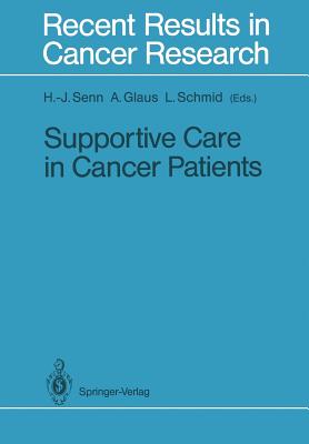 Supportive Care in Cancer Patients - Senn, Hans-J�rg (Editor), and Glaus, Agnes (Editor), and Schmid, Luzius (Editor)