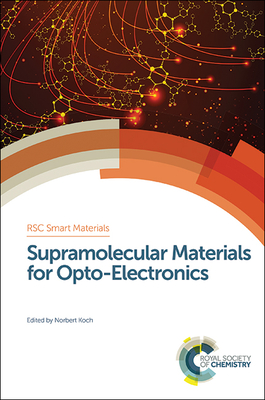 Supramolecular Materials for Opto-Electronics - Koch, Norbert (Editor)
