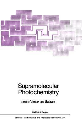 Supramolecular Photochemistry - Balzani, Vincenzo (Editor)