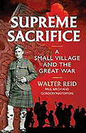 Supreme Sacrifice: A Small Village and the Great War