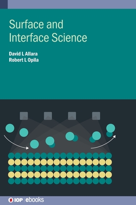 Surface and Interface Science - Allara, David L., and Opila, Prof. Robert L.