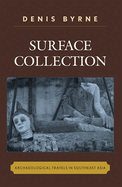 Surface Collection: Archaeological Travels in Southeast Asia