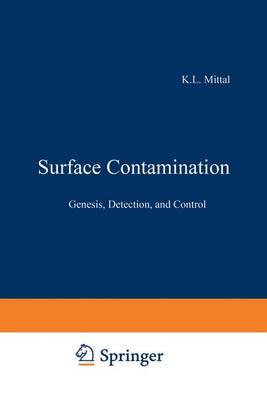 Surface Contamination: Genesis Detection and Control - Mittal, K L (Editor)