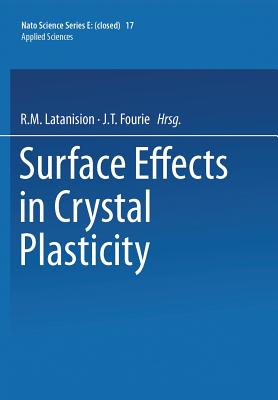 Surface Effects in Crystal Plasticity - Latanision, R M (Editor), and Fourie, J T (Editor)