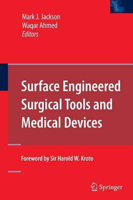 Surface Engineered Surgical Tools and Medical Devices - Jackson, Mark J (Editor), and Ahmed, Waqar (Editor)