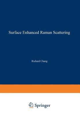 Surface Enhanced Raman Scattering - Chang, Richard (Editor)