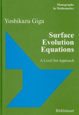 Surface Evolution Equations: A Level Set Approach - Giga, Yoshikazu