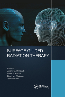 Surface Guided Radiation Therapy - Hoisak, Jeremy David Page (Editor), and Paxton, Adam Brent (Editor), and Waghorn, Benjamin James (Editor)