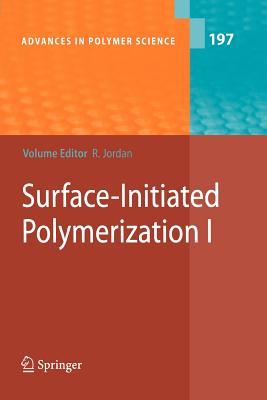 Surface-Initiated Polymerization I - Jordan, Rainer (Editor), and Advincula, R (Contributions by), and Buchmeiser, M R (Contributions by)