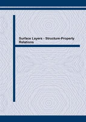 Surface Layers: Structure-Property Relations - Mittemeijer, E J (Editor), and Schoonman, J (Editor), and Somers, M A (Editor)