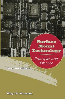 Surface Mount Technology: Principles and Practice - Prasad, Ray
