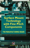 Surface Mount Technology with Fine Pitch Components: The Manufacturing Issues