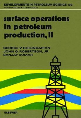 Surface Operations in Petroleum Production - Chilingar, George V
