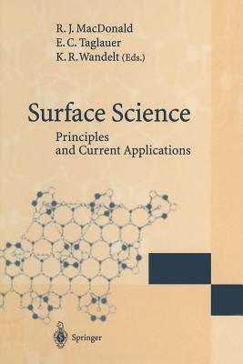Surface Science: Principles and Current Applications - MacDonald, R J (Editor), and Taglauer, Edmund C (Editor), and Wandelt, Klaus (Editor)