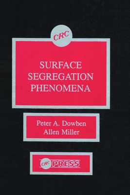 Surface Segregationphenomena - Dowben, Peter A, and Miller, Allen