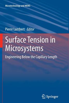 Surface Tension in Microsystems: Engineering Below the Capillary Length - Lambert, Pierre (Editor)
