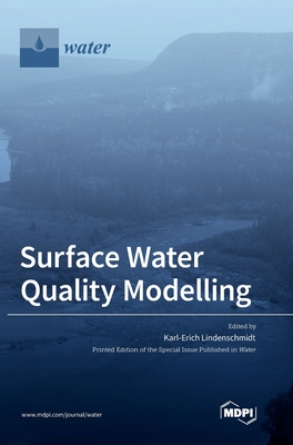 Surface Water Quality Modelling - Lindenschmidt, Karl-Erich (Guest editor)
