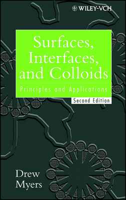 Surfaces, Interfaces, and Colloids: Principles and Applications - Myers, Drew