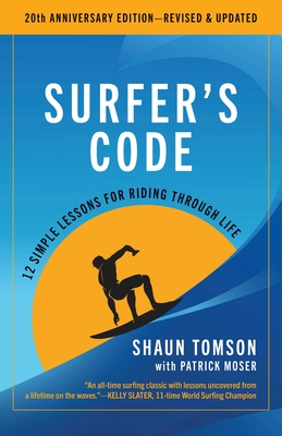 Surfer's Code: 12 Simple Lessons for Riding Through Life - Tomson, Shaun, and Moser, Patrick