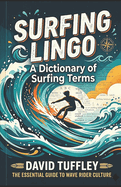 Surfing Lingo: A Dictionary of Surfing Terms