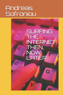 Surfing the Internet, Then, Now, Later.