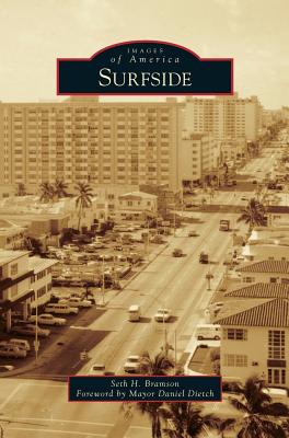 Surfside - Bramson, Seth H, and Dietch, Mayor Daniel (Foreword by)