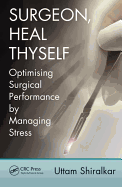 Surgeon, Heal Thyself: Optimising Surgical Performance by Managing Stress