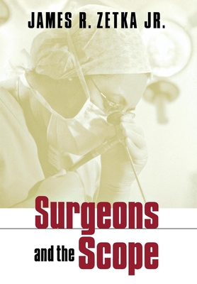 Surgeons and the Scope - Zetka, James R