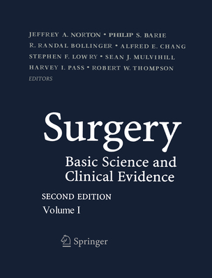 Surgery: Basic Science and Clinical Evidence - Norton, Jeffrey (Editor), and Barie, Philip S (Editor), and Bollinger, Ralph R (Editor)