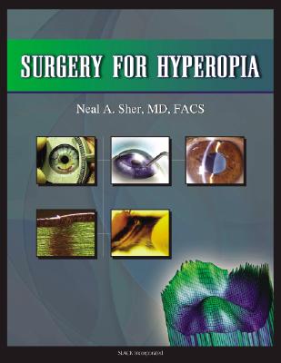 Surgery for Hyperopia - Sher, Neal A, MD, Facs