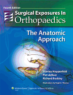 Surgical exposures in orthopaedics the anatomic approach