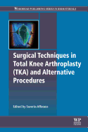 Surgical Techniques in Total Knee Arthroplasty and Alternative Procedures