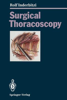 Surgical Thoracoscopy - Inderbitzi, Rolf Gilbert Carl, and Althaus, U (Foreword by), and Boutin, C (Foreword by)
