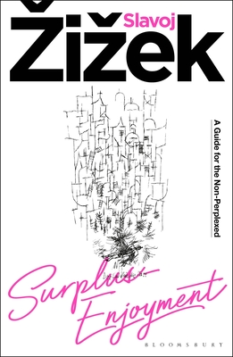 Surplus-Enjoyment: A Guide for the Non-Perplexed - Zizek, Slavoj