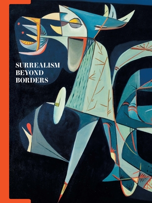 Surrealism Beyond Borders - D'Alessandro, Stephanie, and Gale, Matthew