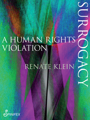 Surrogacy: A Human Rights Violation - Klein Renate Klein