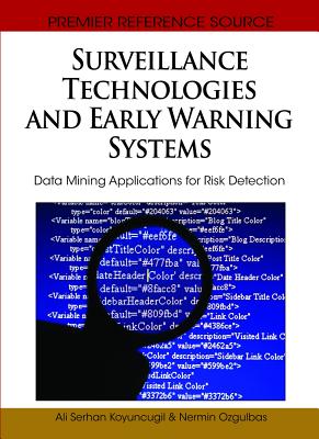 Surveillance Technologies and Early Warning Systems: Data Mining Applications for Risk Detection - Koyuncugil, Ali Serhan (Editor), and Ozgulbas, Nermin (Editor)