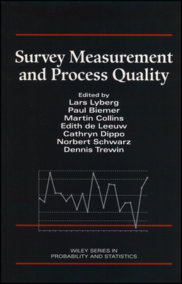 Survey Measurement and Process Quality - Lyberg, Lars E (Editor), and Biemer, Paul P (Editor), and Collins, Martin (Editor)