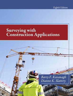 Surveying with Construction Applications - Kavanagh, Barry, and Slattery, Diane