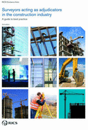 Surveyors Acting as Adjudicators in the Construction Industry: RICS Guidance Note