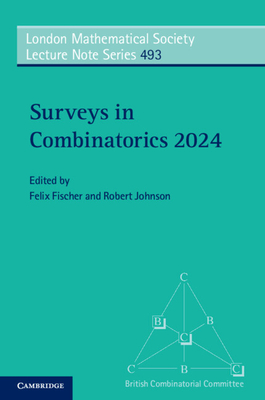 Surveys in Combinatorics 2024 - Fischer, Felix (Editor), and Johnson, Robert (Editor)