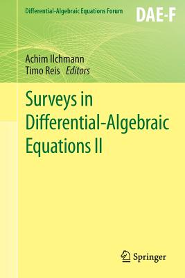 Surveys in Differential-Algebraic Equations II - Ilchmann, Achim (Editor), and Reis, Timo (Editor)