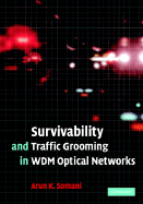 Survivability and Traffic Grooming in Wdm Optical Networks